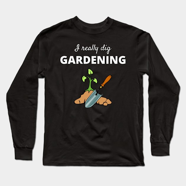 I Really Dig Gardening Long Sleeve T-Shirt by TeeNZ